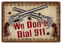 Rivers Edge Tin Sign “we Don’t – Dial 911″ 12″x17”